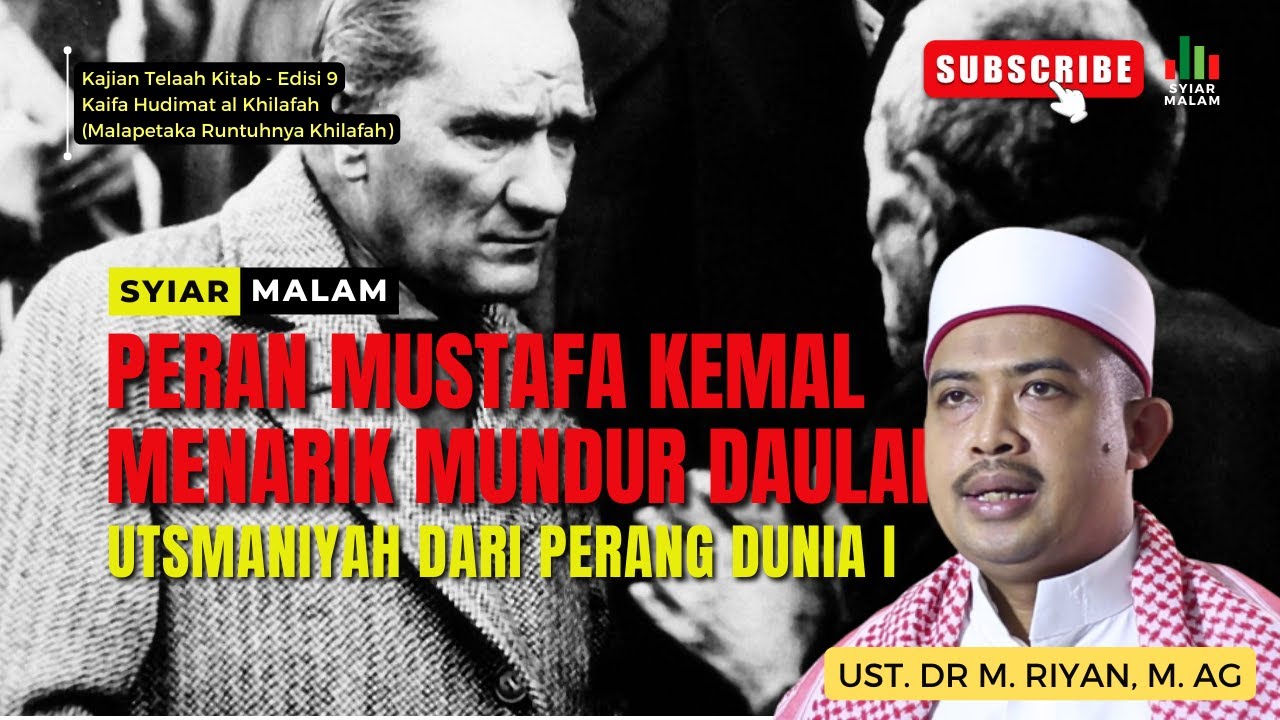 Peran Mustafa Kemal Pasha Menarik Mundur Daulah Utsamaniyah Dari Perang Dunia: Ust. Riyan