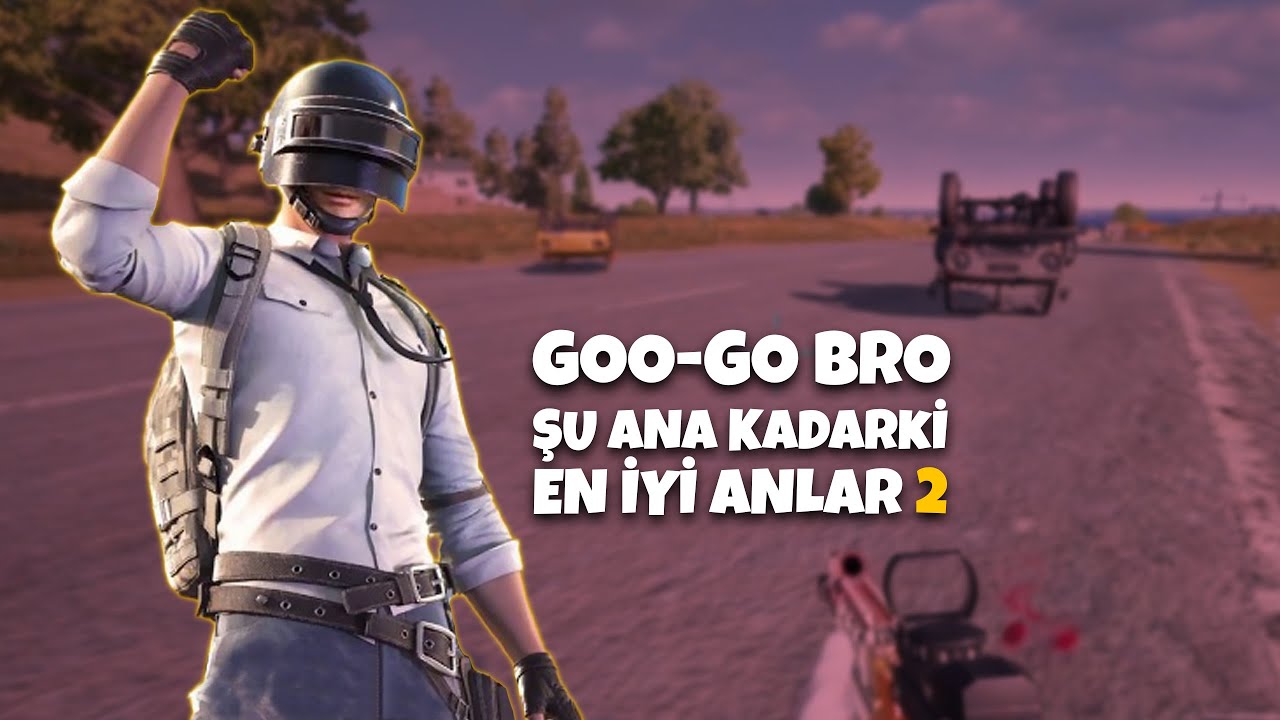 GOO GO BRO PUBG ŞU ANA KADARKİ EN İYİ ANLAR | 2. KISIM