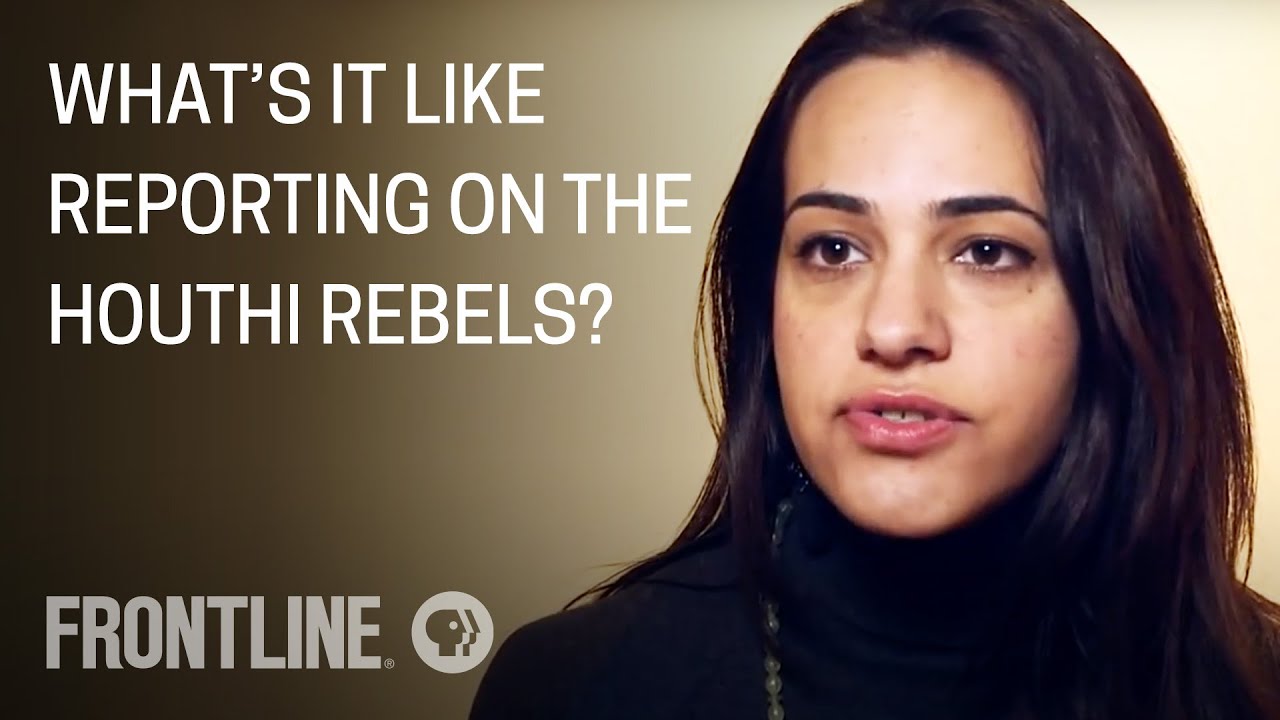 What it&rsquo;s Like Reporting on the Houthi Rebels in Yemen | FRONTLINE Q&A