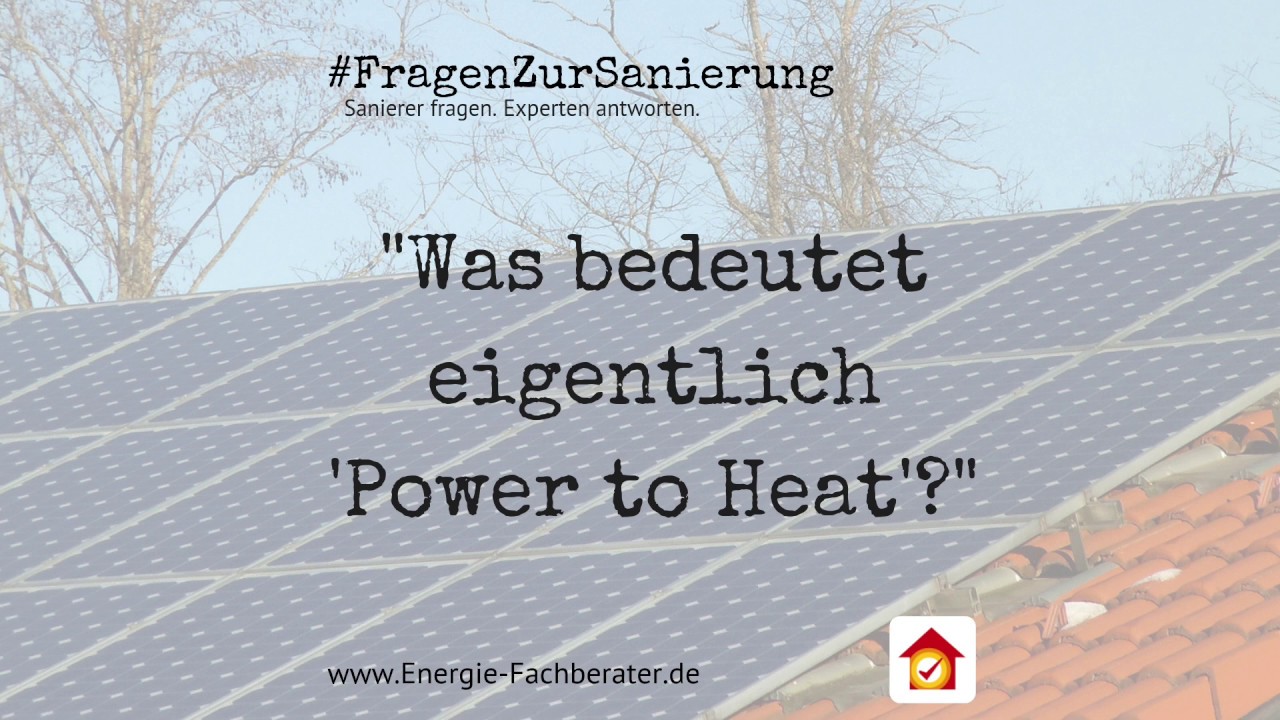 Wärme aus Strom - was bedeutet eigentlich 'Power to Heat'?