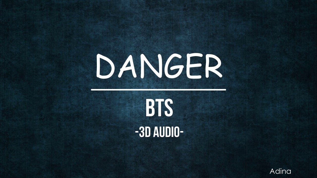 DANGER - BTS (3D Audio)