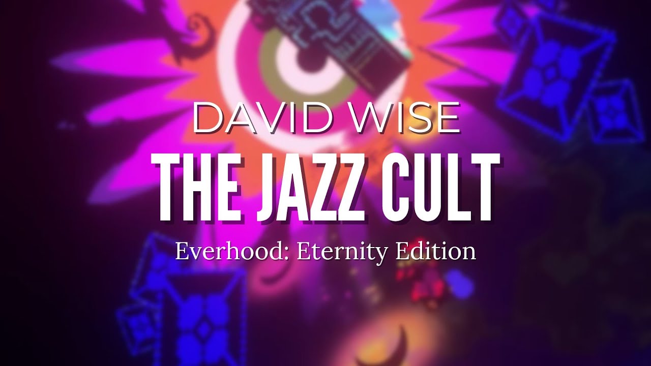 DAVID WISE - The Jazz Cult | Everhood: Eternity Edition | Battle OST