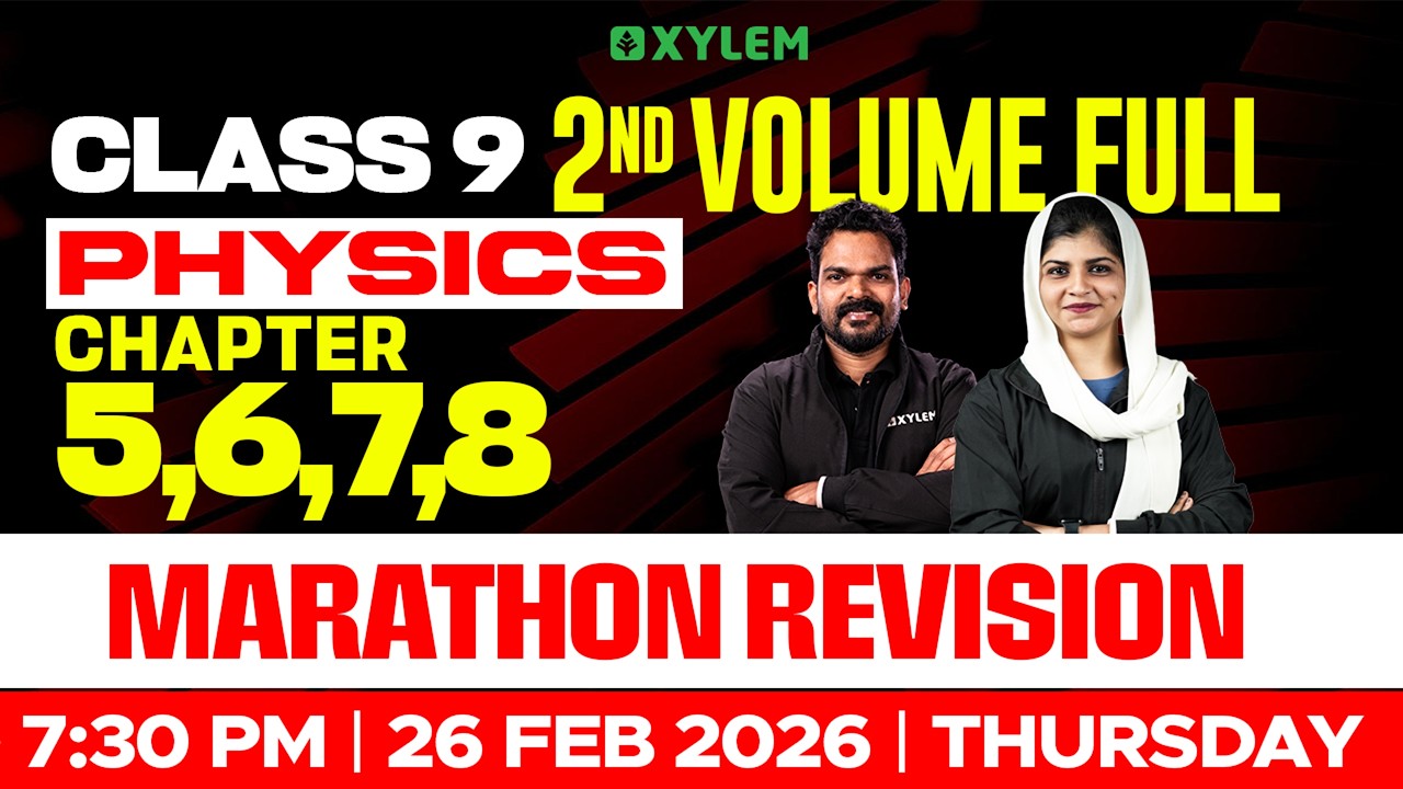 Class 9 Physics | Chapter 5,6,7,8 - 2nd Volume Full - MARATHON REVISION | Xylem Class 9
