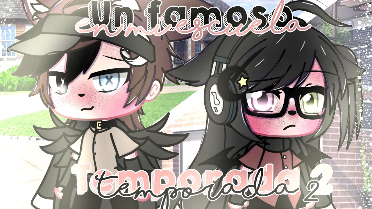 /❦ 𝓾𝓷 𝓯𝓪𝓶𝓸𝓼𝓸 𝓮𝓷 𝓶𝓲 𝓮𝓼𝓬𝓾𝓮𝓵𝓪❦ღParte1ღ//Temp2//Gacha club//Itz raidy Haruno💞✨.