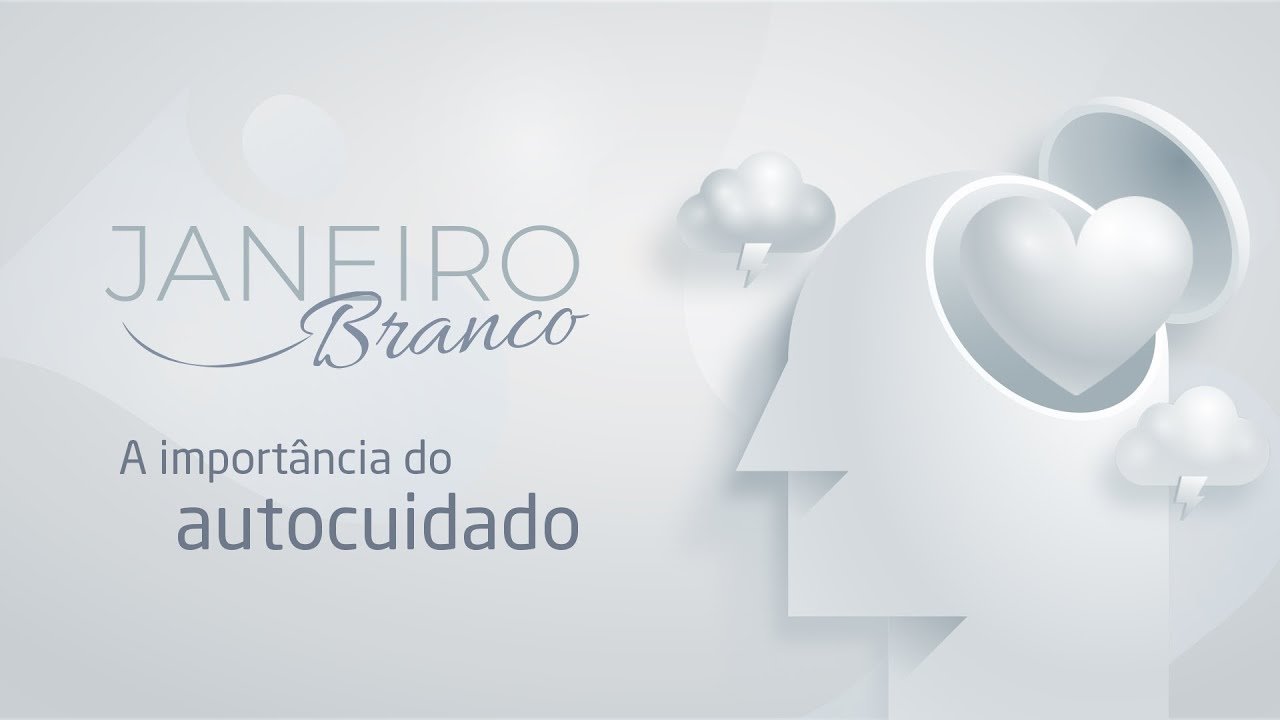 Janeiro Branco | A Importância do Autocuidado