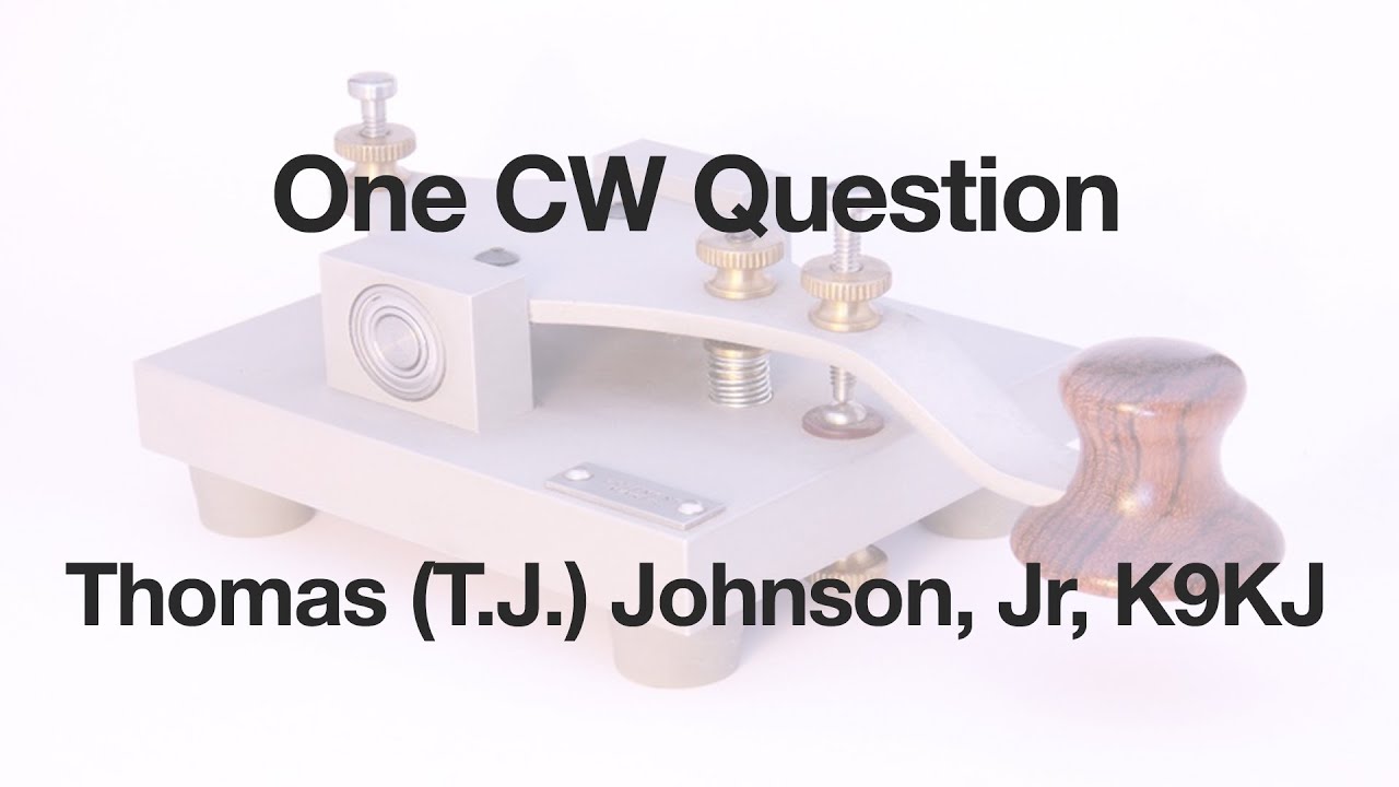 One CW Question with TJ - K9KJ