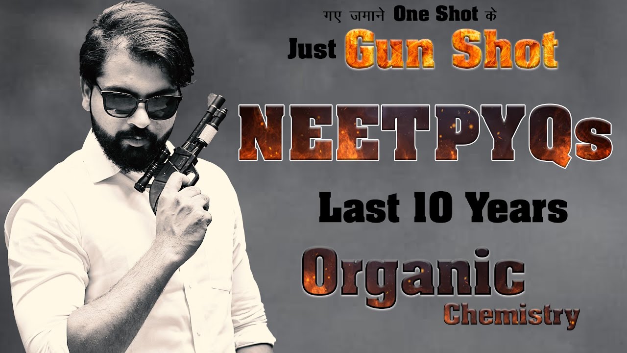 Last 10 Years NEET PYQs Organic Chemistry || GUN Shot