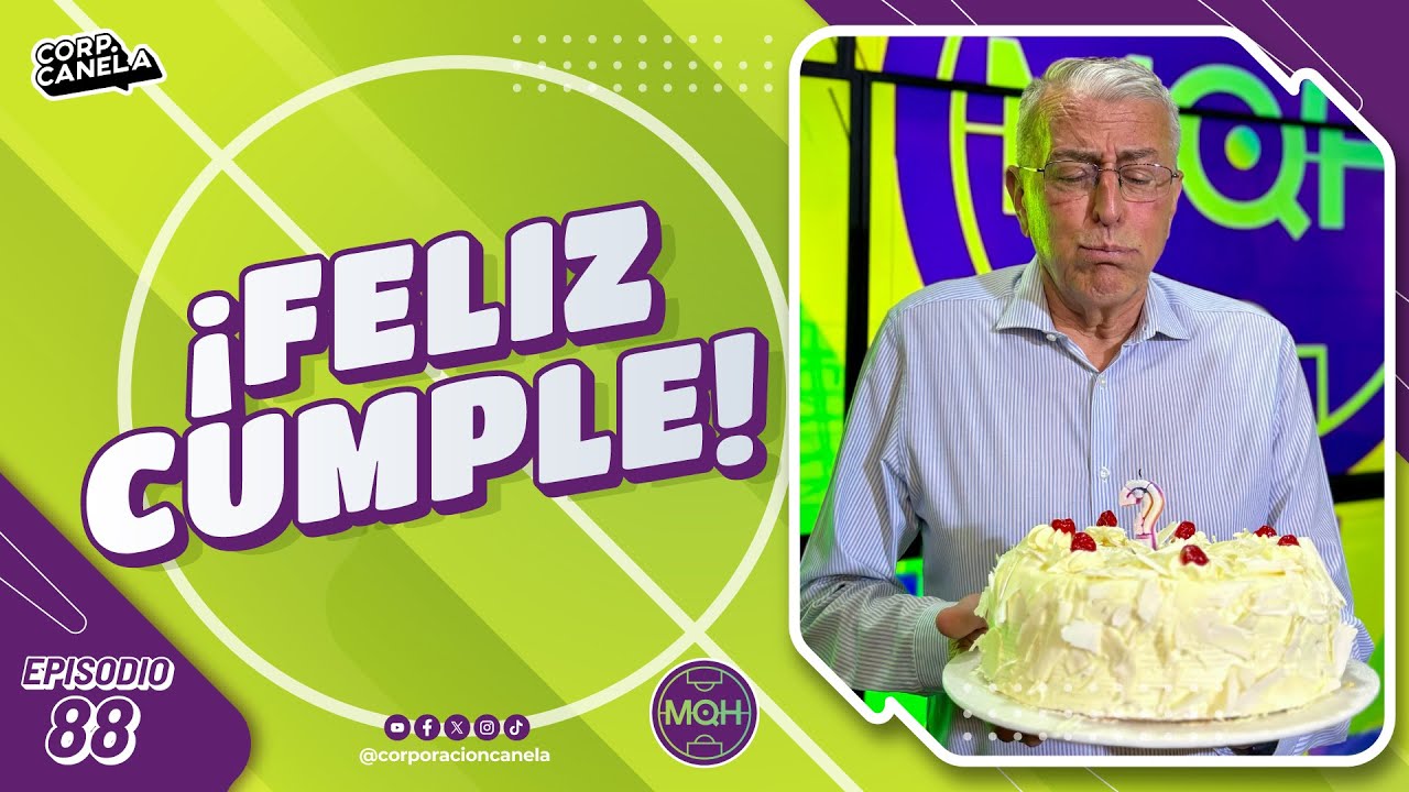 ¡Feliz Cumple! | MQH l EP. 88