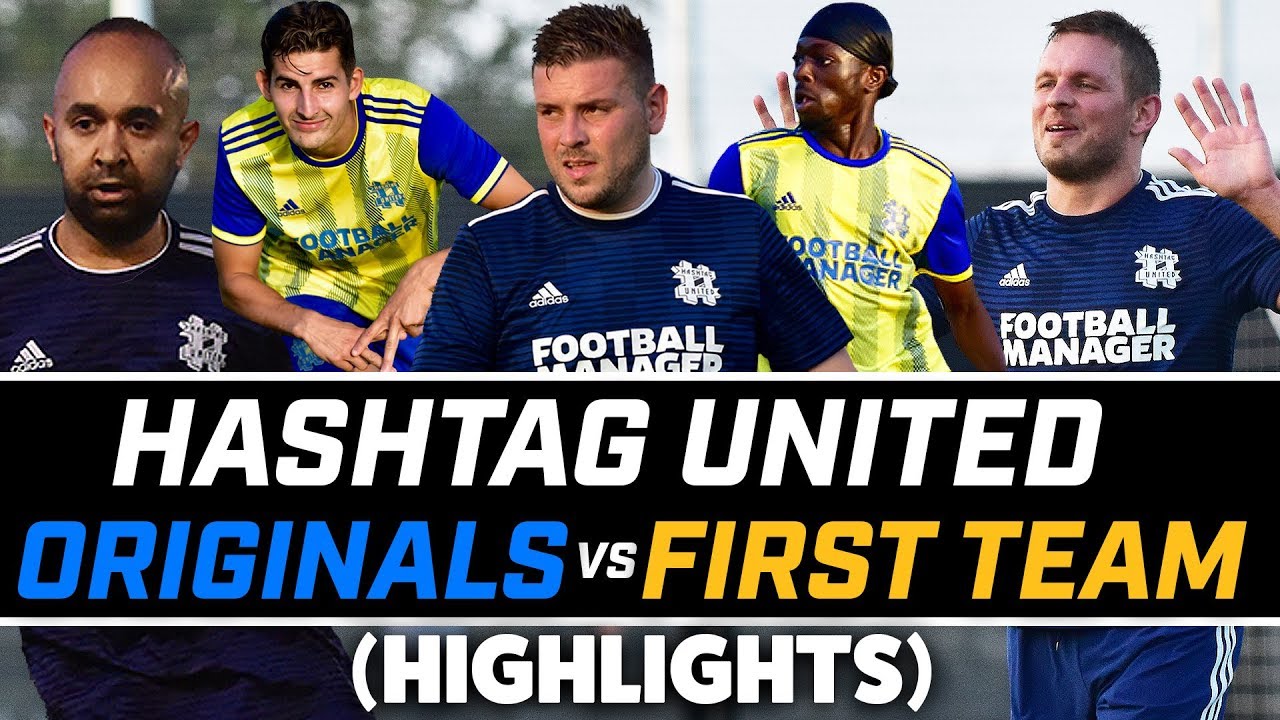 ORIGINALS vs FIRST TEAM (MATCH HIGHLIGHTS) - HASHTAG UNITED