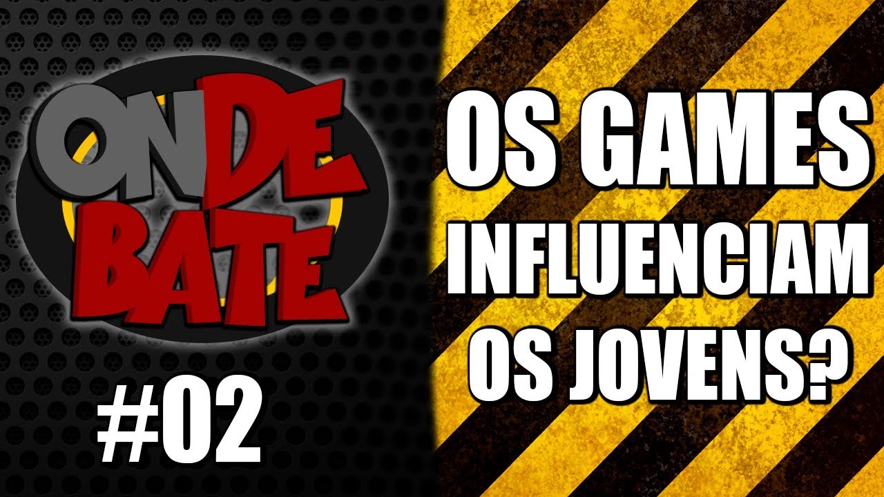 OS GAMES INFLUENCIAM OS JOVENS? - ONDE BATE #02