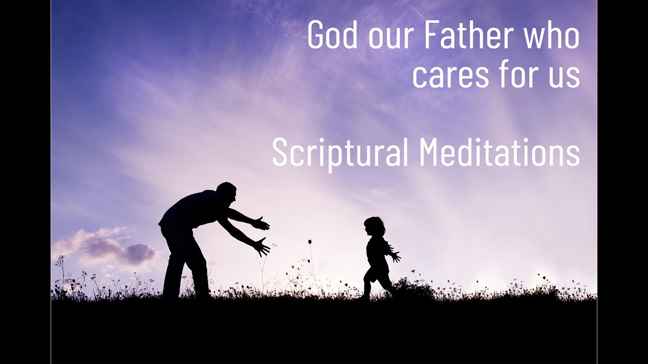 Bible Verses Meditation | God our Father | God's care for us