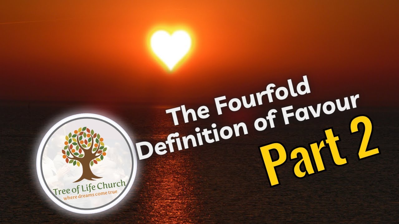 The Fourfold Definition of Favour ( Part 2 of Favour of God )