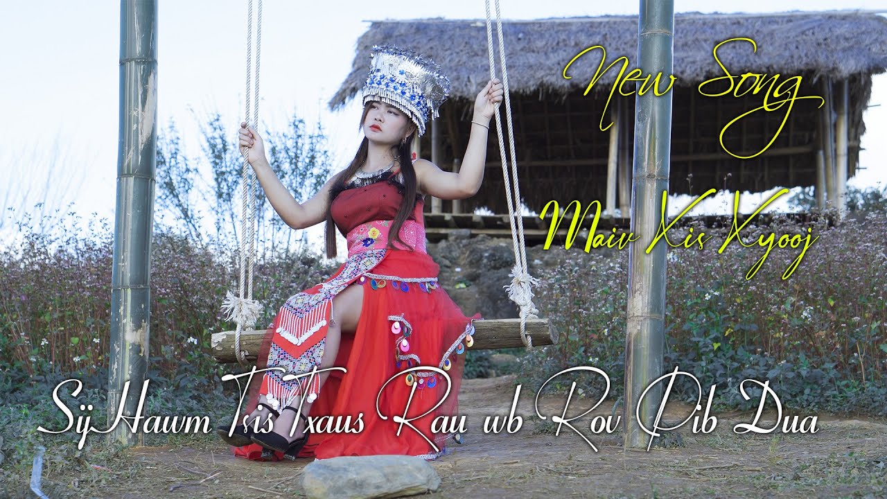 SIJ HAWM TSIS TXAUS RAU WB ROV PIB DUA by Maiv xis xyooj - Nkauj tawm tshiab | OFFICIAL MV