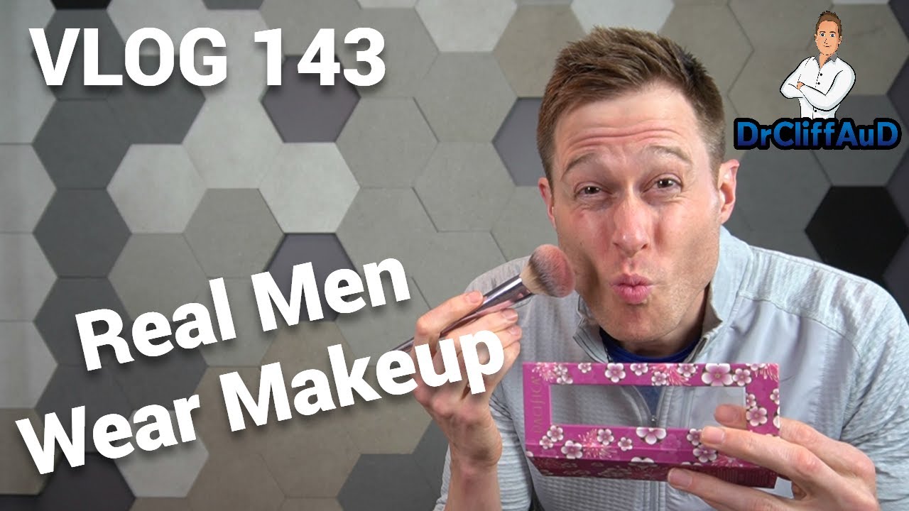 Real Men Wear Makeup....Right? | DrCliffAuD VLOG 143
