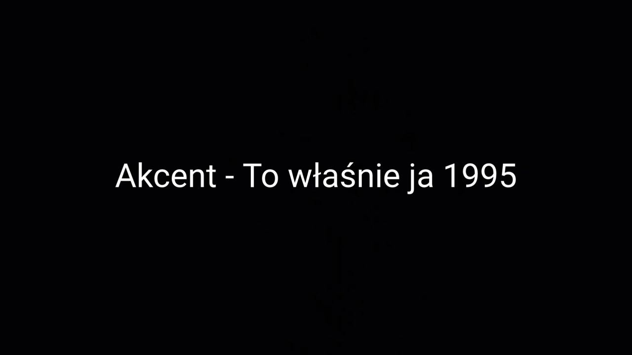 Akcent - To właśnie ja 1995