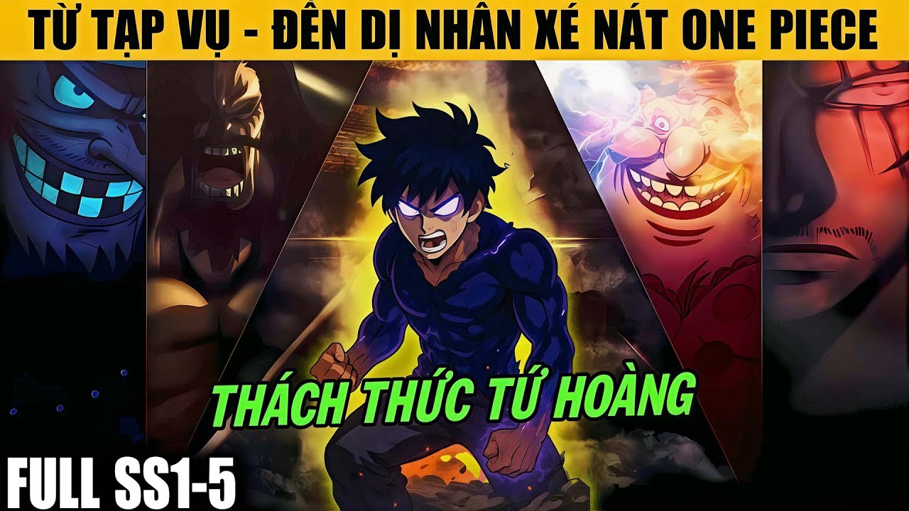 SS1 - 5 | Xuyên Không One Piece – Từ Tên Tạp Vụ Đến Dị Nhân Xé Nát Thế Giới One Piece!