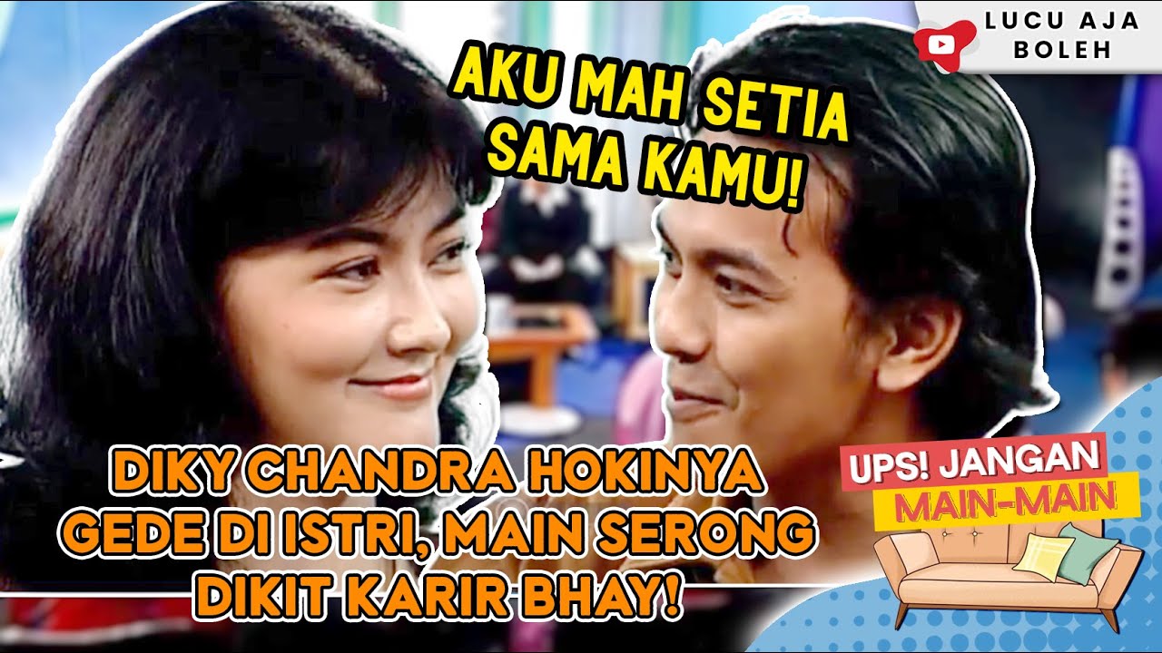 DIKY CHANDRA HOKINYA GEDE DI ISTRI, MAIN SERONG DIKIT KARIR BHAY! - UPS JANGAN MAIN MAIN