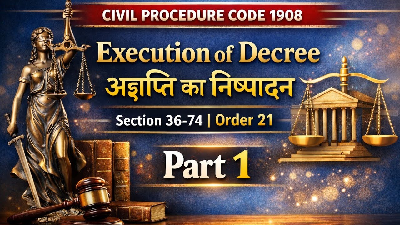 Execution Of Decree | डिक्री का निष्पादन | Section 36-74 | Order 21 Civil Procedure Code 1908