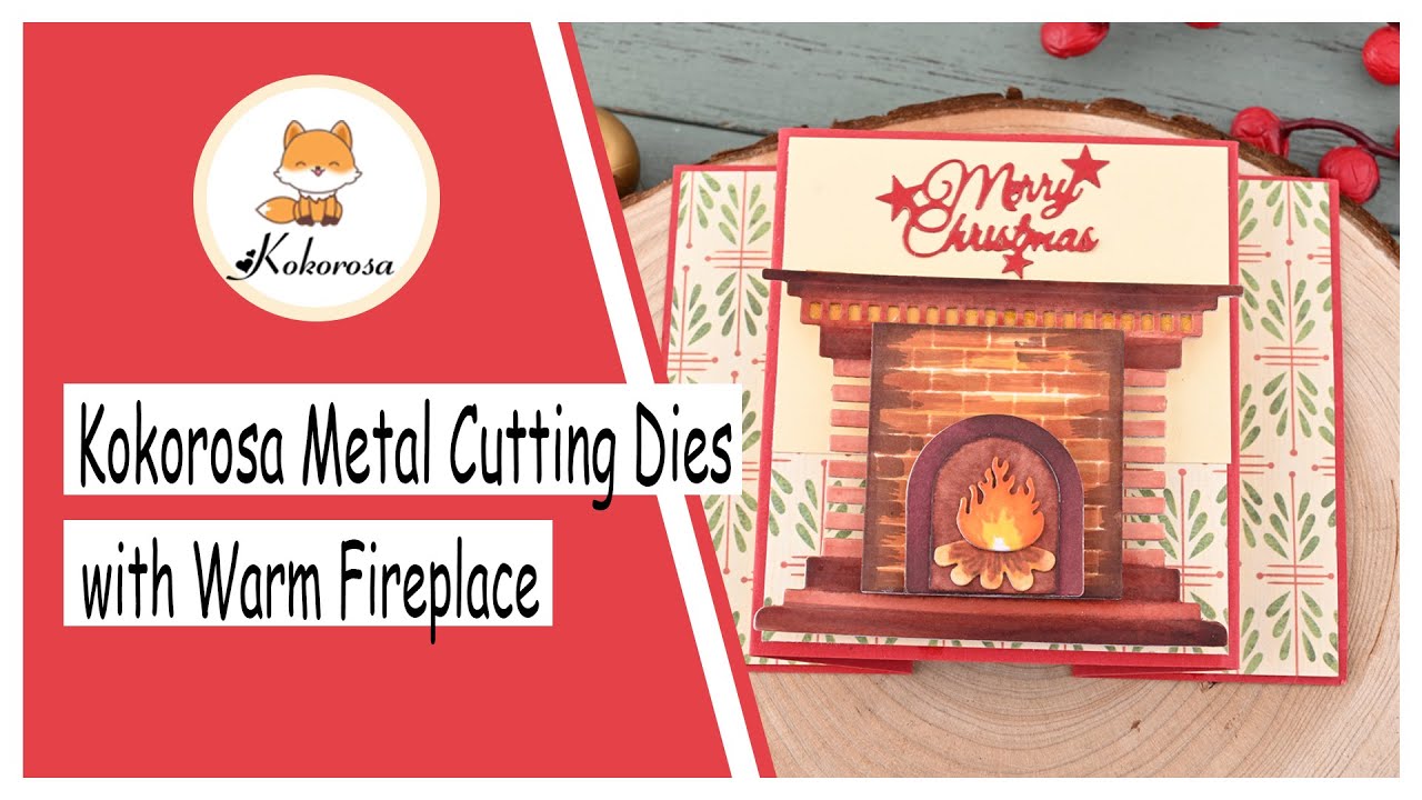 Making Tutorial | Kokorosa Dies | Cutting Dies | Cutting Dies with Warm Fireplace