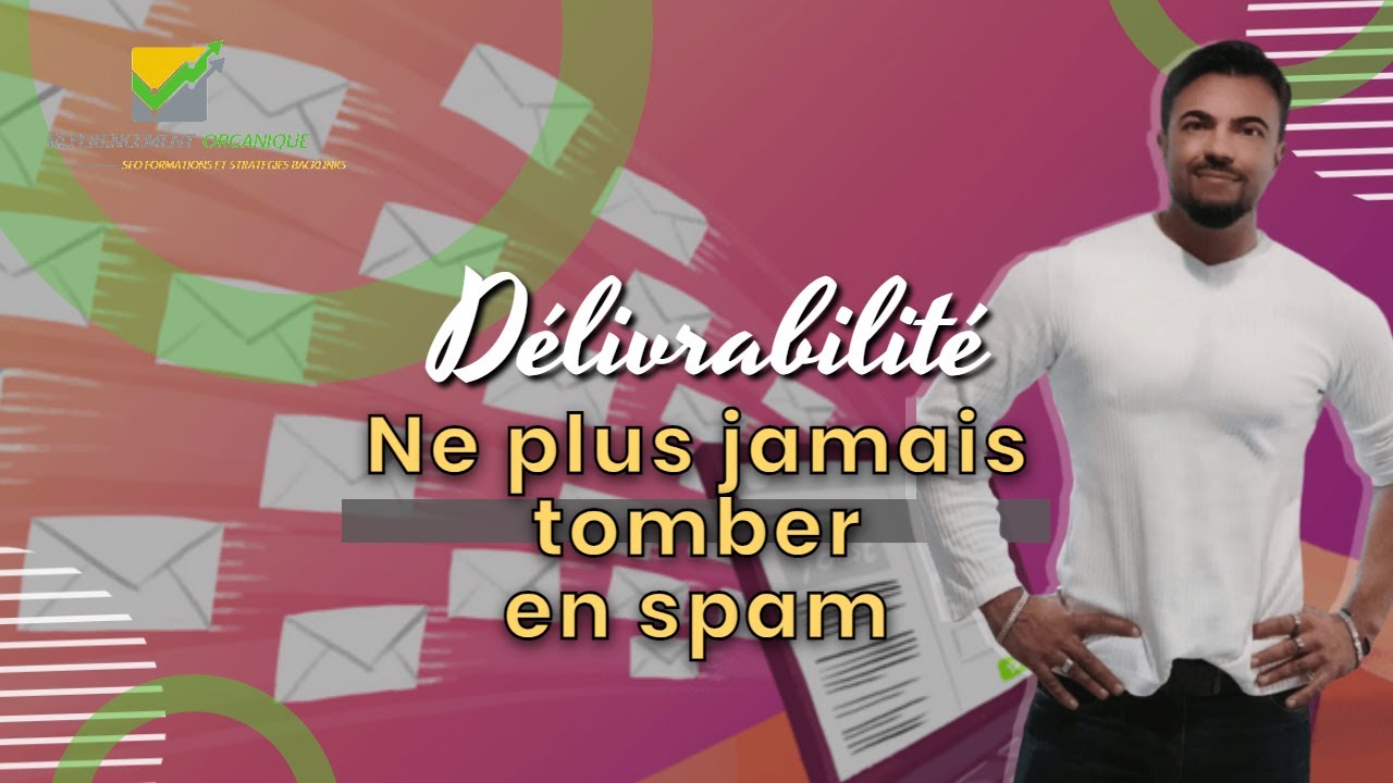 Augmentez la Délivrabilité de vos Emails  Guide 2023-2024