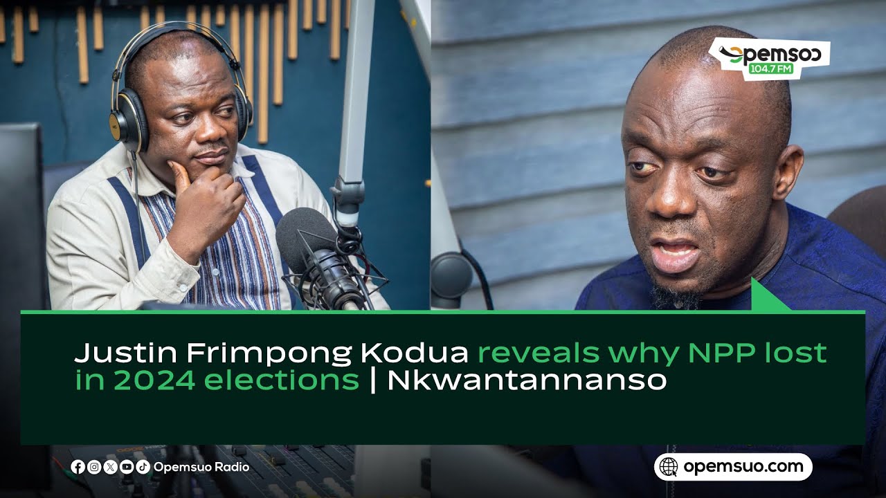 Justin Frimpong Kodua reveals why NPP lost in 2024 elections | Nkwantannanso