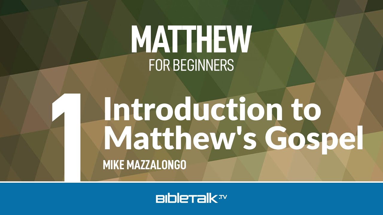 Matthew Bible Study for Beginners – Intro to Matthew's Gospel – Mike Mazzalongo | BibleTalk.tv