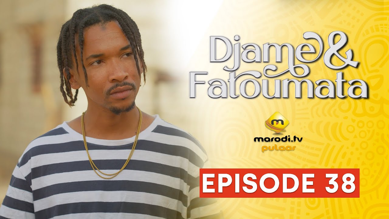 Série - Djame et Fatoumata - Saison 1 - Episode 38 VOSTFR