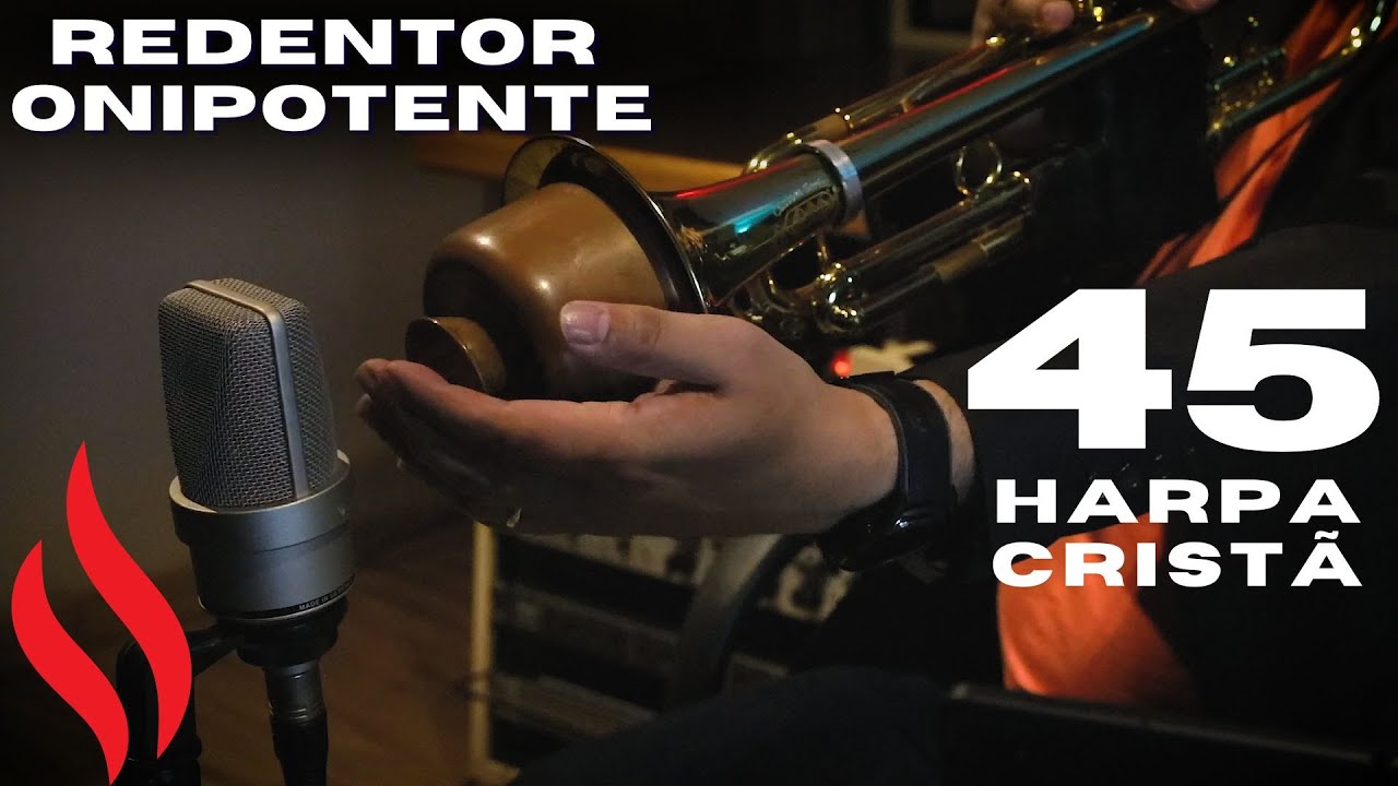 HINO 45 HARPA CRISTÃ - REDENTOR ONIPOTENTE