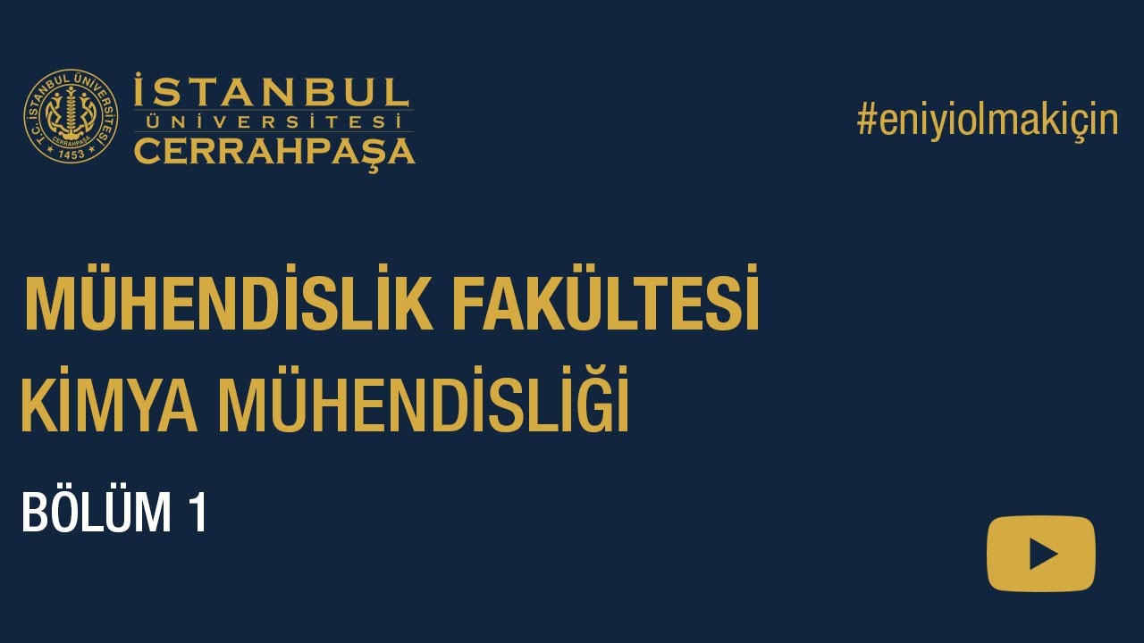 Mühendislik Fakültesi | Kimya Mühendisliği | Bölüm 1