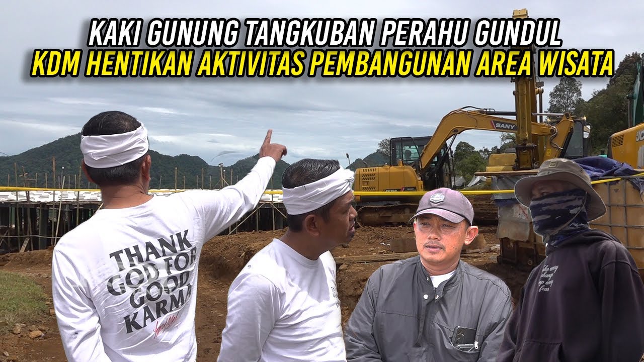 KAKI GUNUNG TANGKUBAN PERAHU GUNDUL | KDM HENTIKAN AKTIVITAS PEMBANGUNAN AREA WISATA
