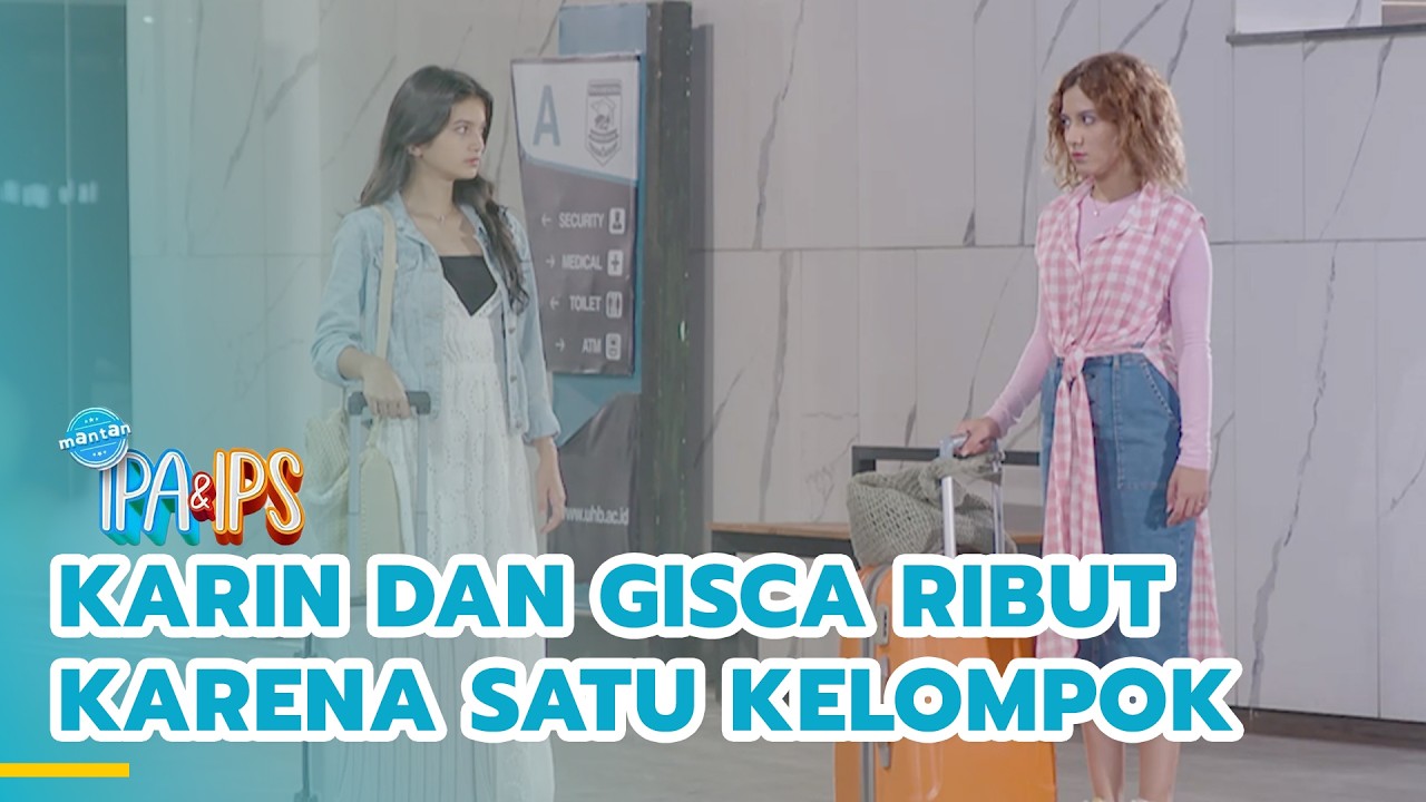 Karin dan Gisca ribut karena satu kelompok | MANTAN IPA & IPS | EPS.458 (5/5)