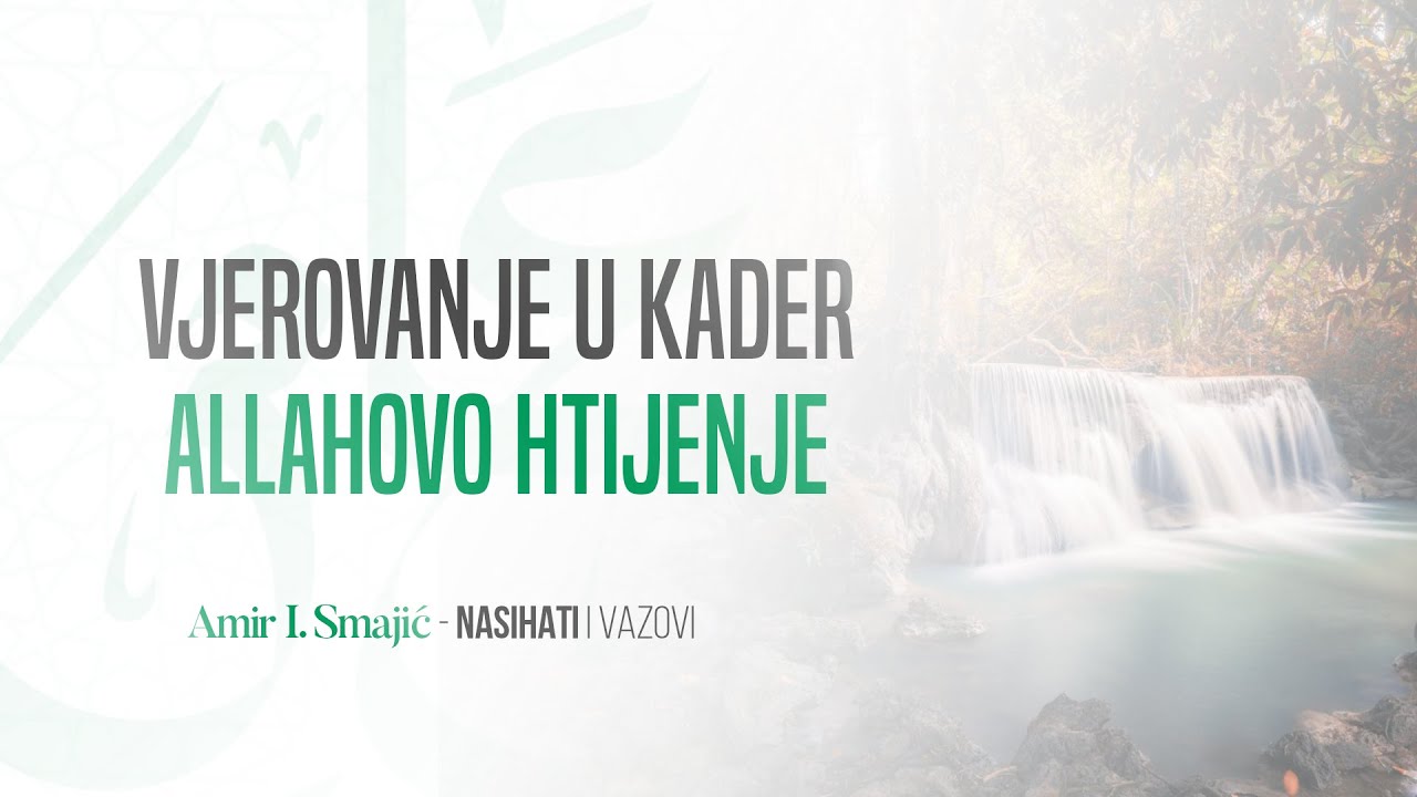 Vjerovanje u kader (Allahovo htijenje) - Amir I. Smajić