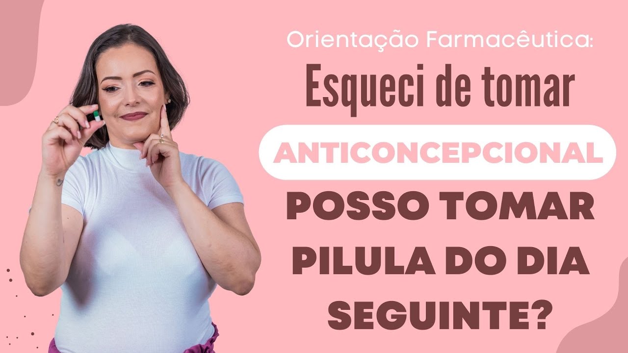 Orientação farmacêutica: Esqueci de  tomar anticoncepcional, posso tomar pílula do dia seguinte?