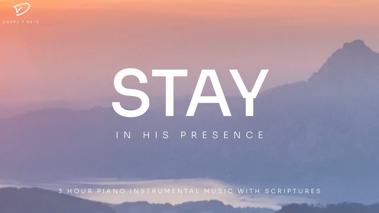 Stay In His Presence: 3 Hour Instrumental Soaking Worship | Prayer & Meditation Music