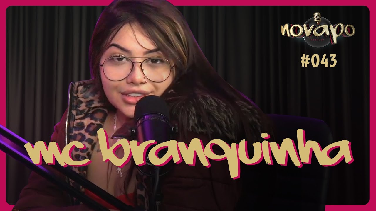 MC BRANQUINHA - novapo Podcast #043
