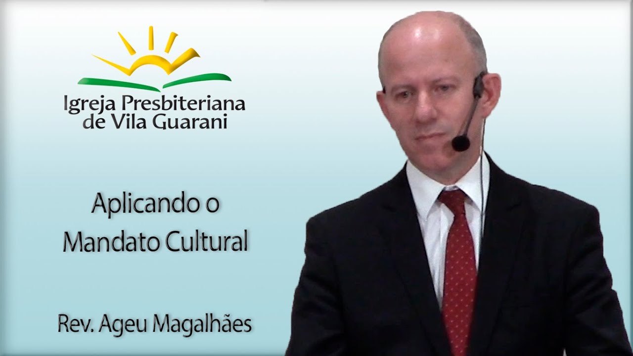 Aplicando o Mandato Cultural | Rev. Ageu Magalhães