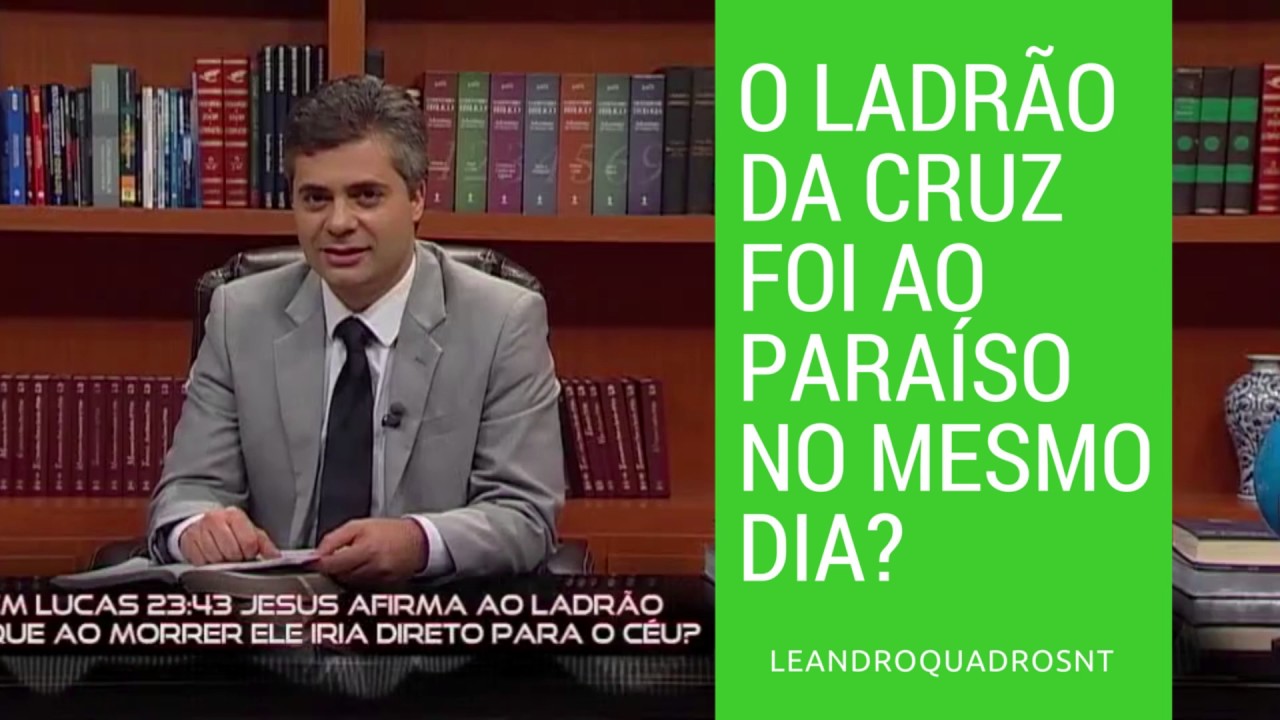 o ladrão da cruz foi ao paraíso no mesmo dia?