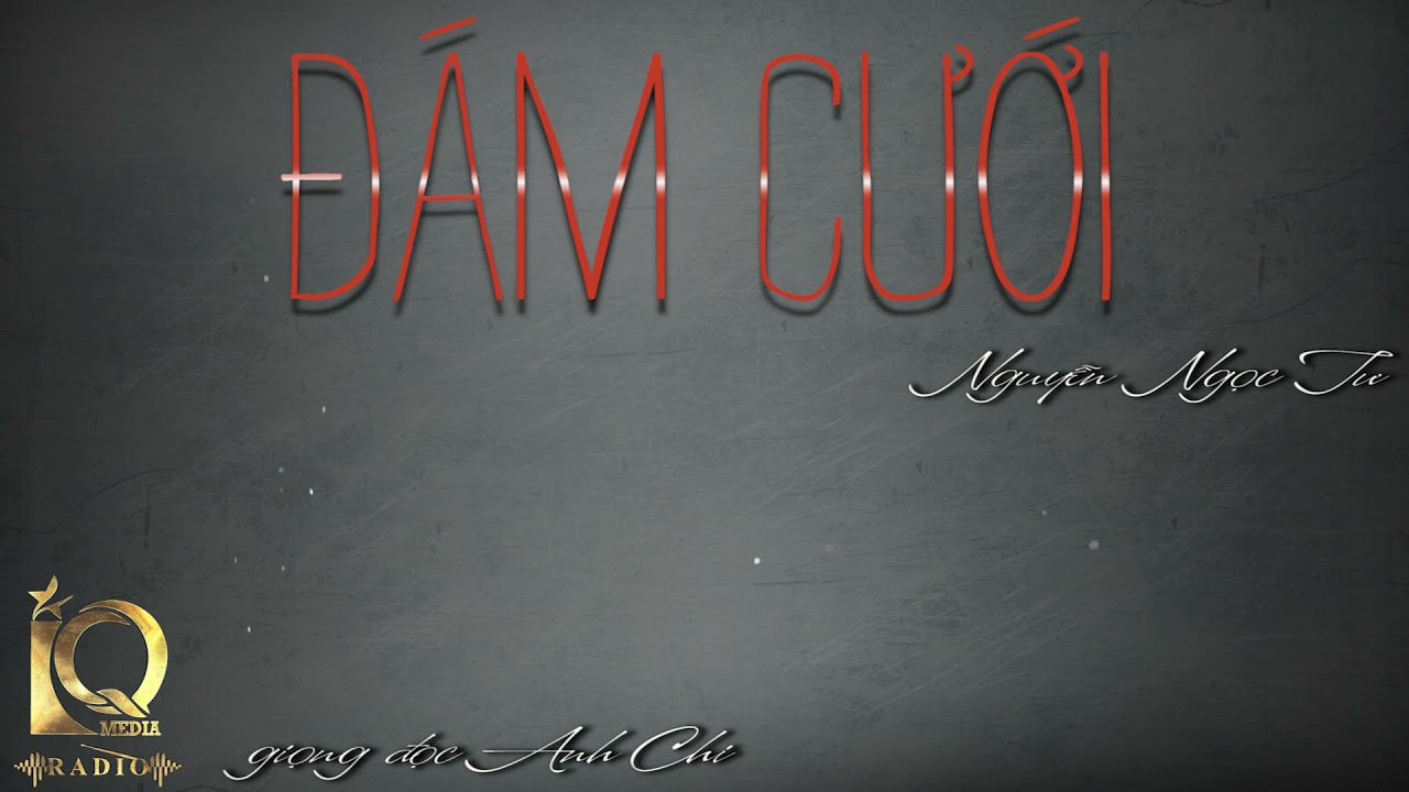 Đám Cưới | Nguyễn Ngọc Tư | Anh Chi | IQ Radio