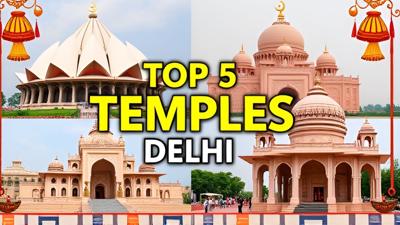 Top 5 Famous Temples in Delhi | Must Visit Spiritual Sites 2025