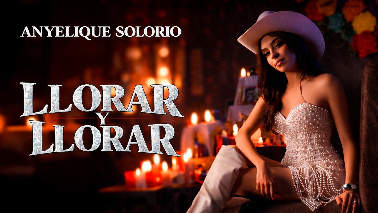 Anyelique Solorio  -  Llorar y Llorar