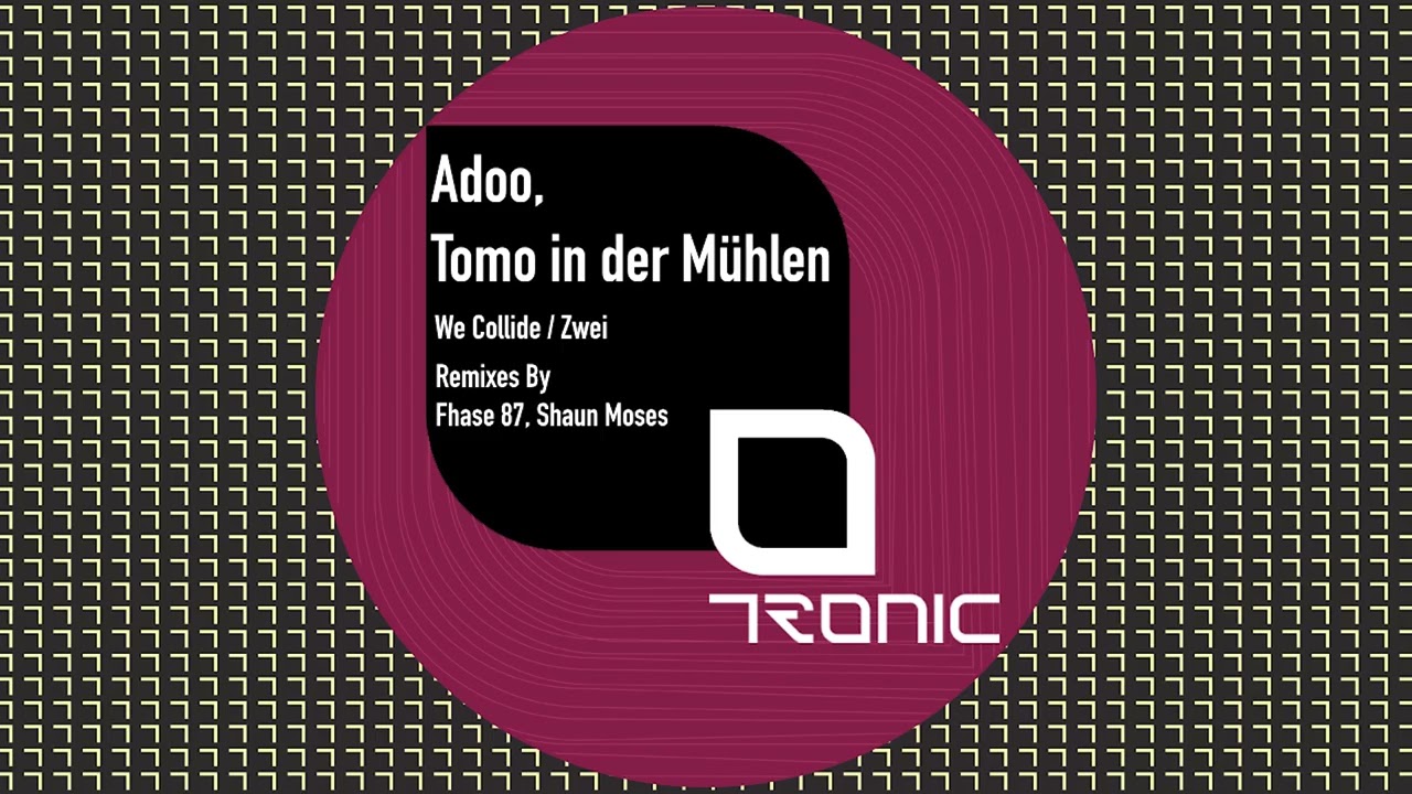 Adoo & Tomo In Der Muhlen - We Collide [Tronic]