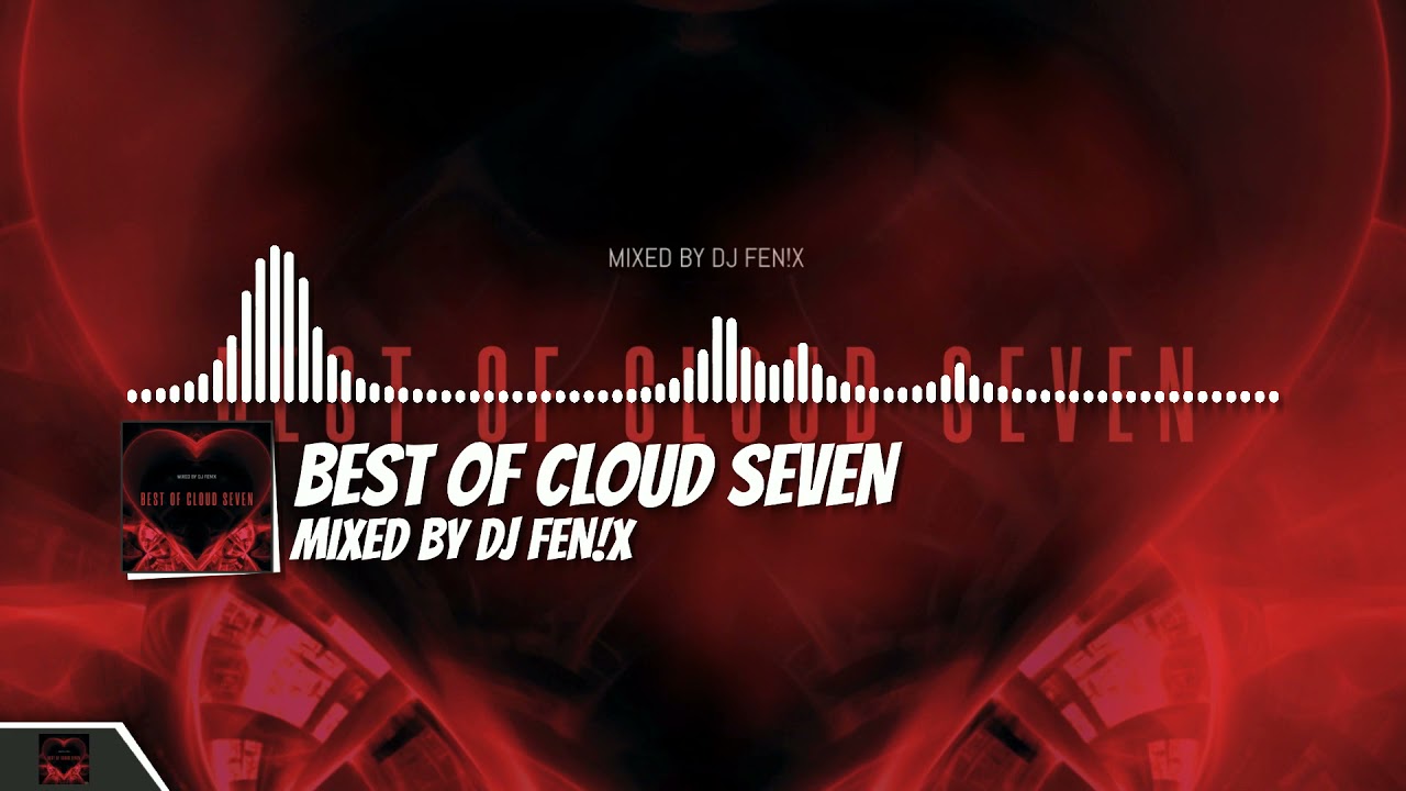 Best Of Cloud Seven (mixed by Dj Fen!x)