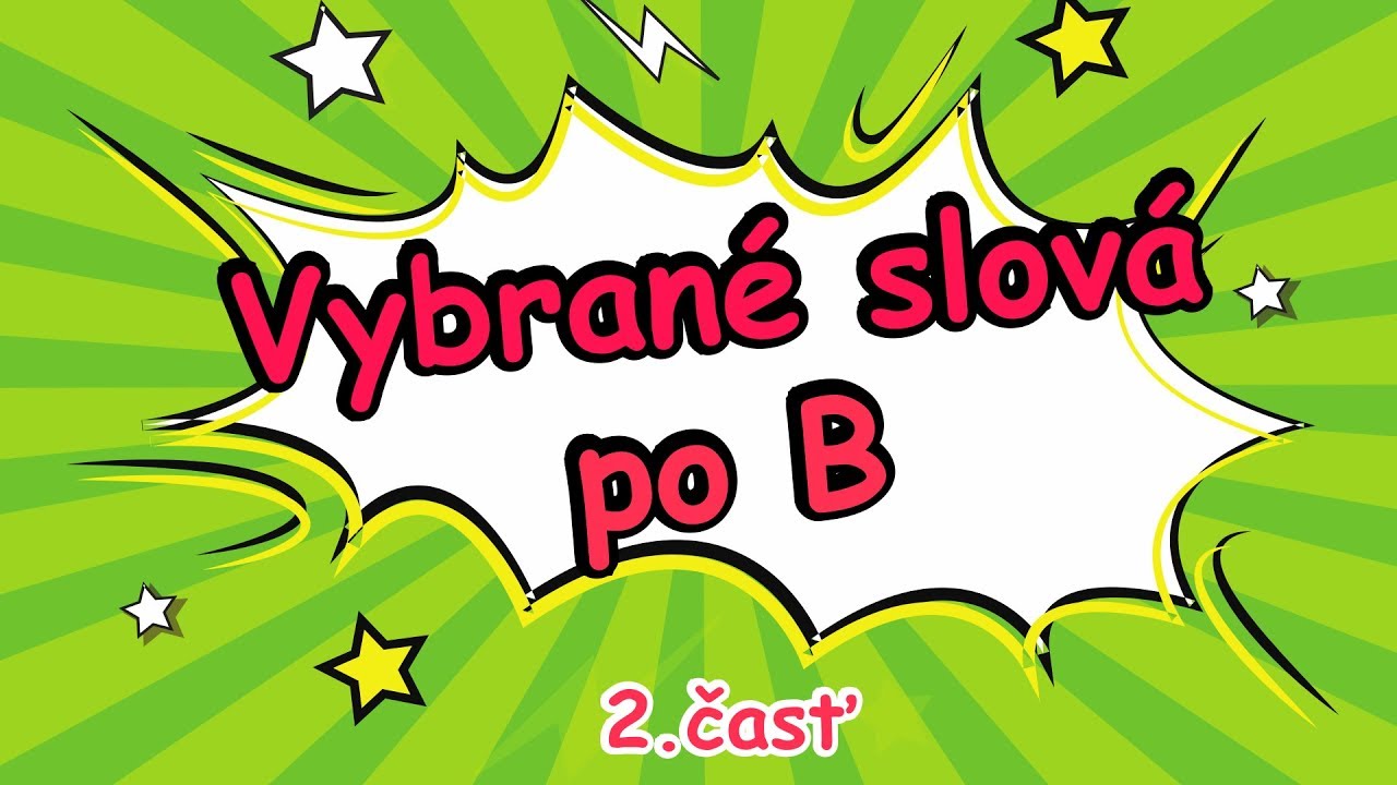 Vybrané slová po B (2.časť) | slovenčina | Škola hrou