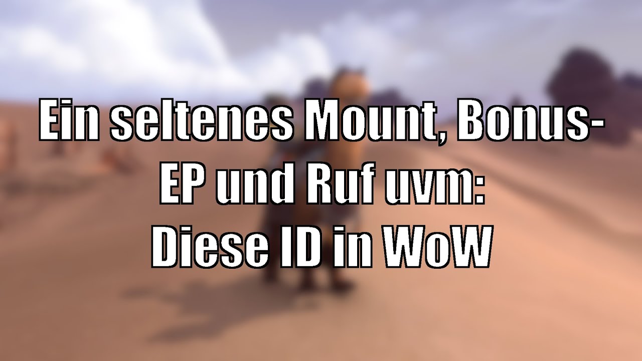 Ein seltenes Mount, Bonus-Erfahrung und Ruf, Weltevents und mehr: Diese ID in World of Warcraft