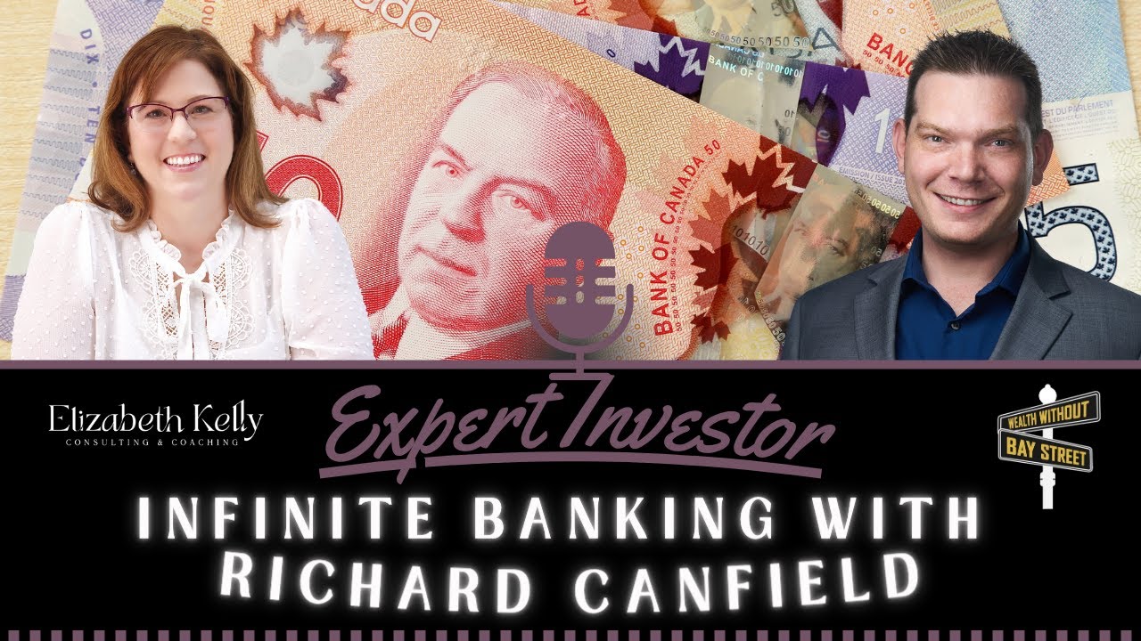Elizabeth Kelly Expert Interview Series: Episode 10 - Infinite Banking with Richard Canfield
