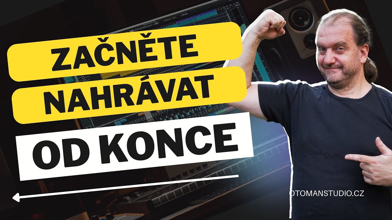 Začněte nahrávat od konce -@oTomanStudio.cz