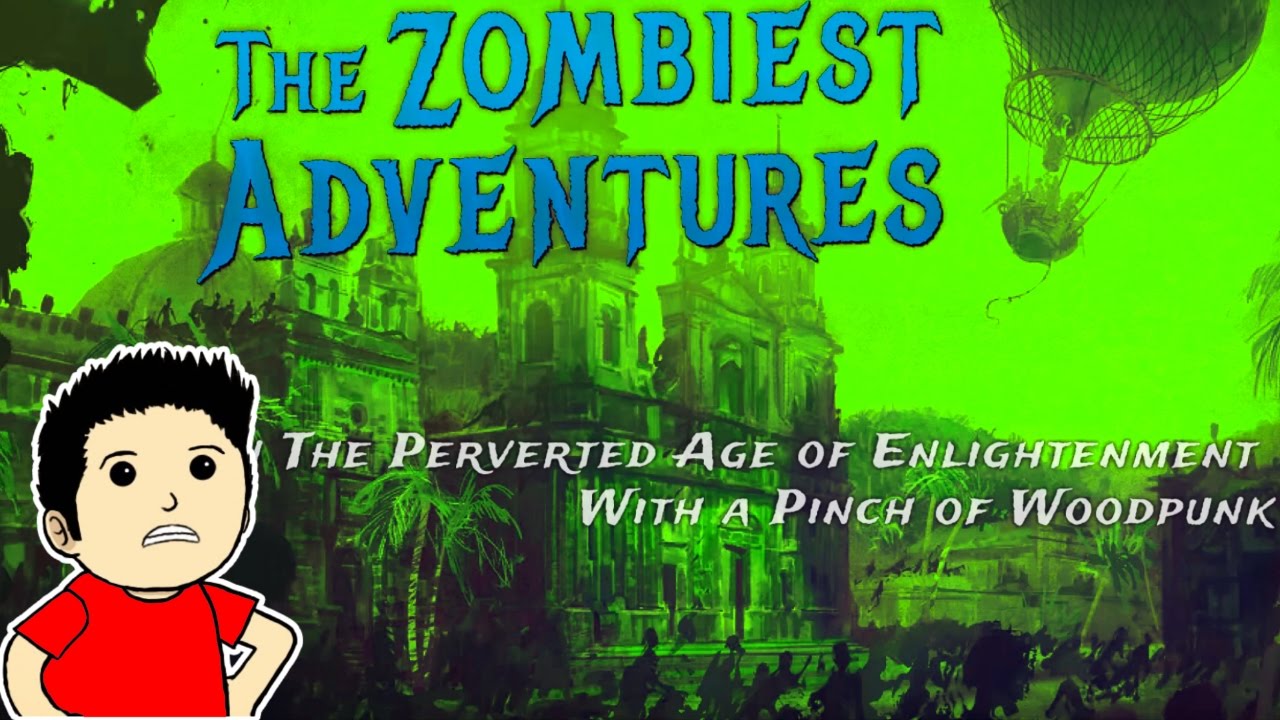The Zombiest Adventures In The Perverted Age of Enlightenment With a Pinch of Woodpunk Gameplay - P1