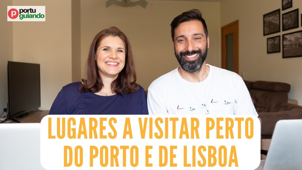 Lugares para visitar próximos de Porto e Lisboa