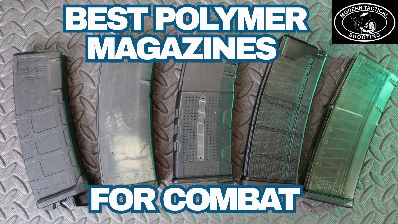 Magazines Part 1: Polymer Mags, history, performance in GWOT, and my top picks.