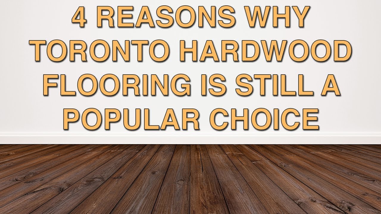 4 Reasons Why Toronto Hardwood Flooring Is Still a Popular Choice | Chestnut Flooring